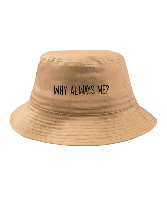 Why Always Me?